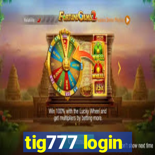 tig777 login